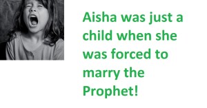 Aisha was just a child when she was forced to marry the Prophet!